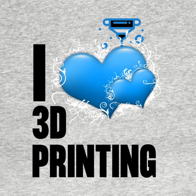 I Heart 3D Printing by ZombieTeesEtc